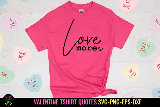 Love More SVG I Valentines Day Shirt SVG I Valentine Tshirt SVG SVG Happy Printables Club 