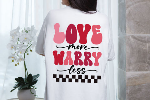 Love more warry less svg Design SVG Regulrcrative 