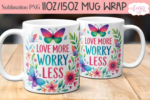 Love More Worry Less mug wrap sublimation PNG | Floral mug Sublimation Amorclipart 