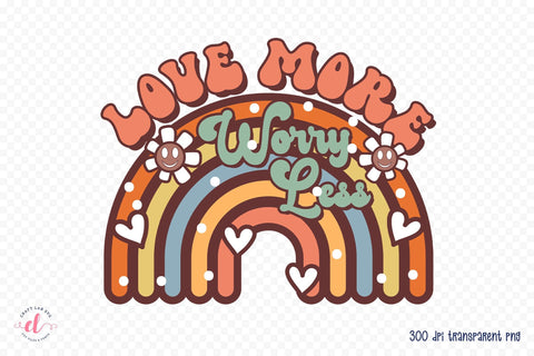 Love More Worry Less PNG Sublimation Sublimation CraftLabSVG 