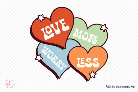 Love More Worry Less PNG Sublimation Sublimation CraftLabSVG 