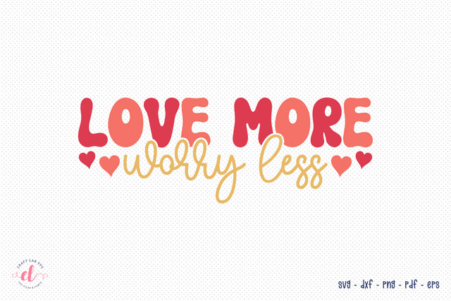 Love More Worry Less, Retro Valentine SVG SVG CraftLabSVG 