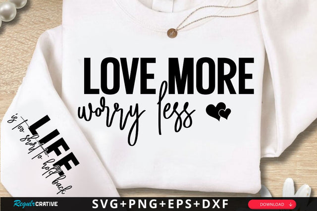 Love More Worry Less Sleeve SVG Design SVG Regulrcrative 