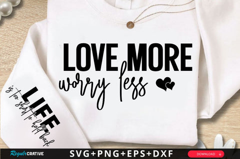Love More Worry Less Sleeve SVG Design SVG Regulrcrative 