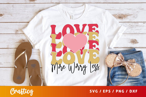 Love more worry less SVG Design SVG Designangry 