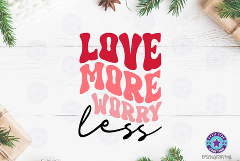 Love more worry less, Valentine's T-shirt, valentine's SVG, Valentine Quote Svg Design SVG FiveStarCrafting 