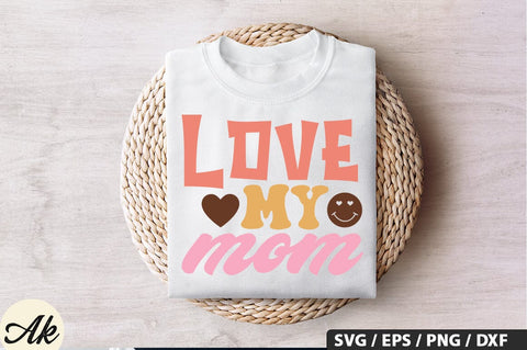 Love my mom SVG Design SVG akazaddesign 