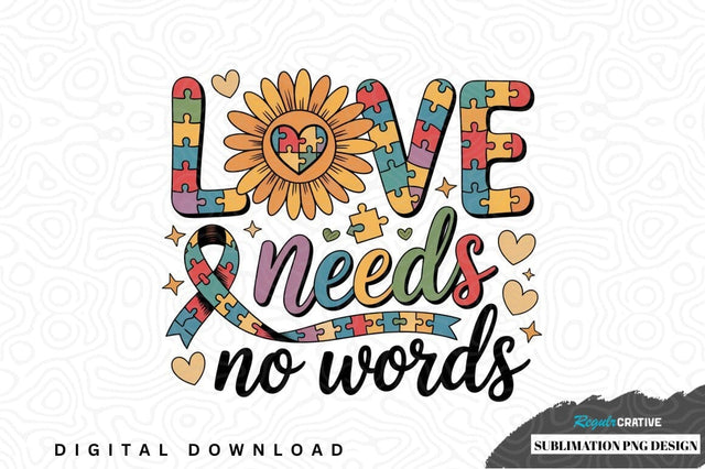 Love needs no words autism awareness sublimation png design Sublimation Regulrcrative 