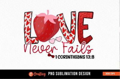 Love never fails 1 corinthians 13 8 PNG Design Sublimation Designangry 