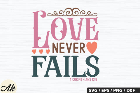Love Never Fails 1 Corinthians 13,8 SVG Design SVG akazaddesign 