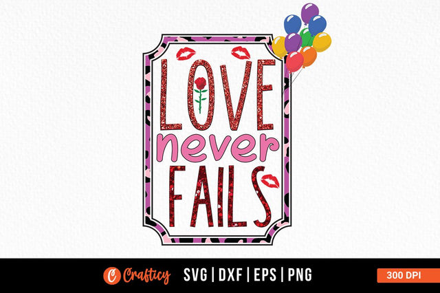 Love never fails PNG Design Sublimation Designangry 
