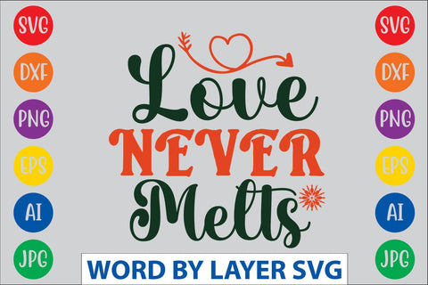 Love Never Melts svg design SVG Rafiqul20606 