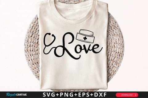 Love SVG, Nurse SVG Design SVG Regulrcrative 