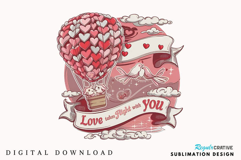 Love takes flight with you Sublimation Design Sublimation Regulrcrative 