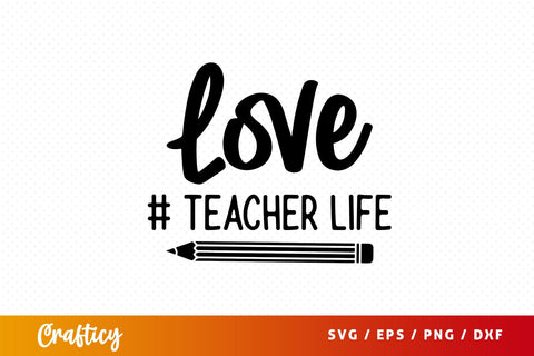 Love # teacher life Svg Design SVG Designangry 