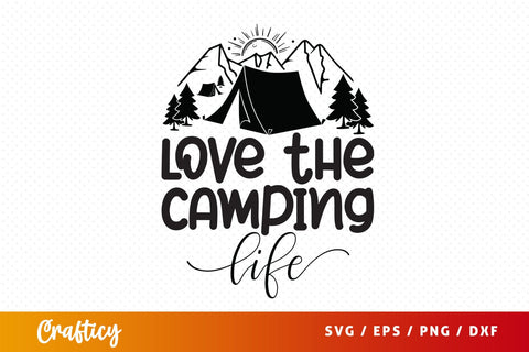 Love the camping life SVG Design SVG Designangry 