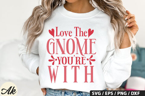 Love the gnome you're with SVG Design SVG akazaddesign 