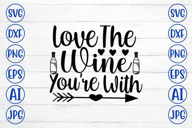 Love The Wine You're With SVG Cut File SVG Syaman 
