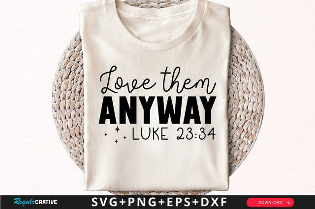 Love them anyway luke Sleeve SVG Design, Christian Sleeve SVG, Faith SVG Design, Jesus Sleeve SVG SVG Regulrcrative 