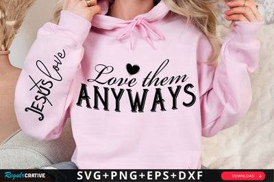 Love Them Anyway Sleeve SVG Design SVG Regulrcrative 