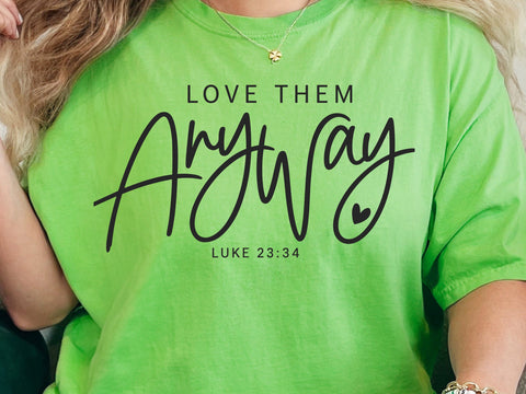 Love Them Anyway SVG, Christian PNG, Luke 23:34 Svg, Bible Verse Svg, Love Others Svg, Kindness Svg, Faith Quote Svg, Christian Shirt Svg SVG DesignDestine 