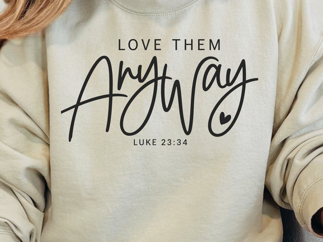 Love Them Anyway SVG, Christian PNG, Luke 23:34 Svg, Bible Verse Svg, Love Others Svg, Kindness Svg, Faith Quote Svg, Christian Shirt Svg SVG DesignDestine 