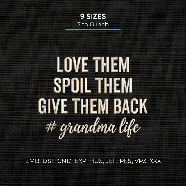 Love Them Spoil Them Give Them Back Embroidery Design – Grandma Life Funny Grandmother Machine Embroidery File Embroidery/Applique DESIGNS PatternFeed8 