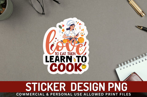 Love to eat then Sticker Design Sublimation Regulrcrative 