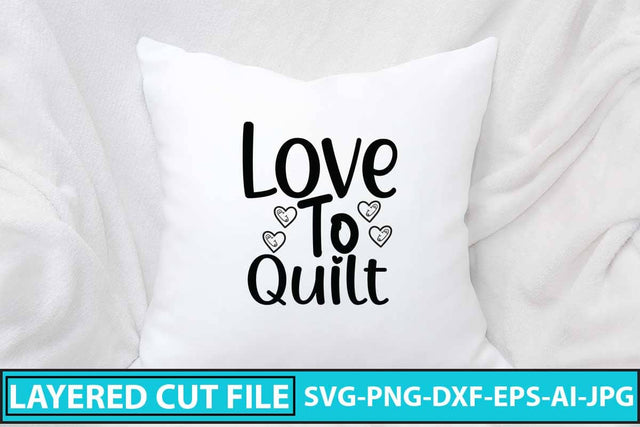 Love To Quilt SVG Cut File SVG Syaman 