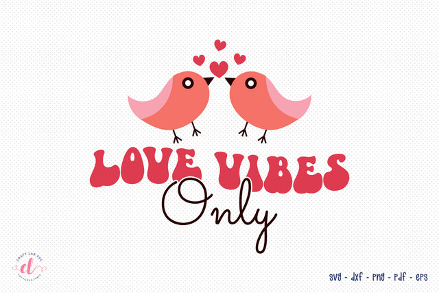 Love Vibes Only - Retro Valentine's Day SVG SVG CraftLabSVG 