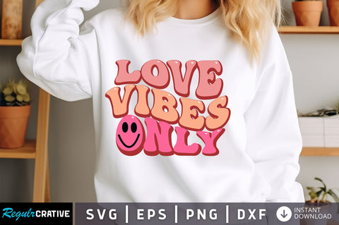 Love Vibes only svg Design SVG Regulrcrative 