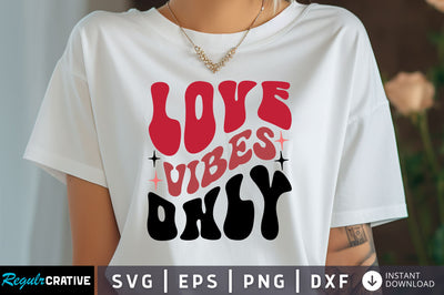 Love vibes only Svg Design SVG Regulrcrative 