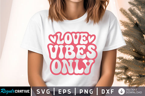 Love vibes only Svg Design SVG Regulrcrative 