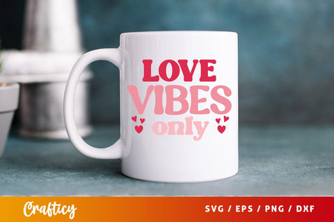 Love Vibesw Only SVG Design SVG Designangry 