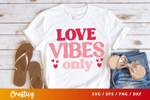 Love Vibesw Only SVG Design SVG Designangry 