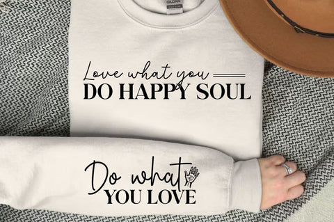 Love what you do happy soul Sleeve SVG Design SVG Designangry 