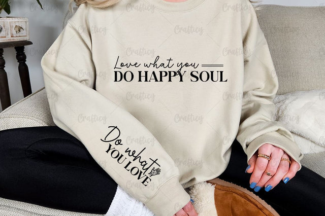 Love what you do happy soul Sleeve SVG Design SVG Designangry 