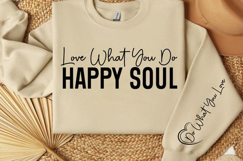 Love what you do happy soul Sleeve SVG Design SVG Designangry 