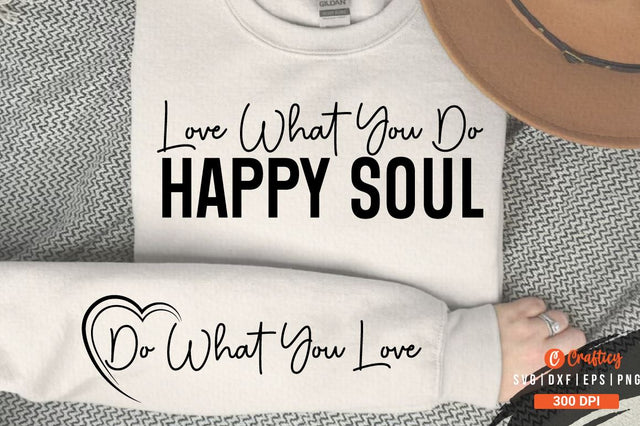Love what you do happy soul Sleeve SVG Design SVG Designangry 