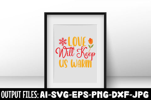 Love Will Keep Us Warm SVG DESIGN SVG Rafiqul20606 
