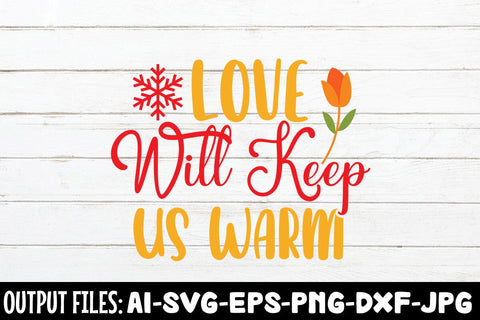 Love Will Keep Us Warm SVG DESIGN SVG Rafiqul20606 