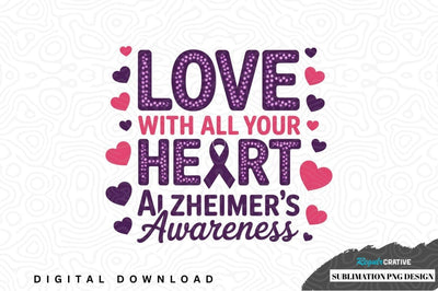 Love with all your heart: a zheimer's awareness sublimation png design Sublimation Regulrcrative 