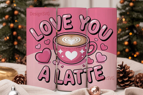 Love You A Latte 20oz Tumbler Wrap Sublimation DesignSVG 