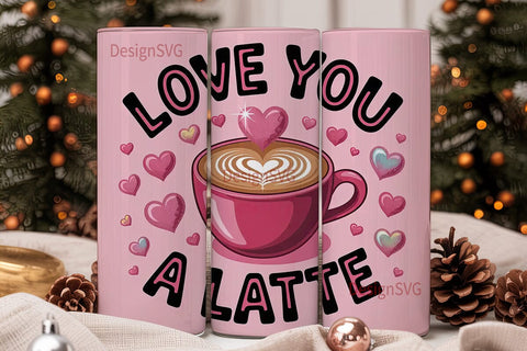 Love You A Latte 20oz Tumbler Wrap Sublimation DesignSVG 
