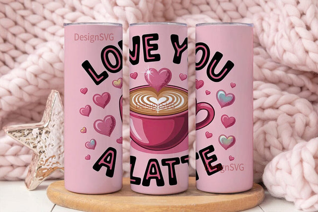 Love You A Latte 20oz Tumbler Wrap Sublimation DesignSVG 