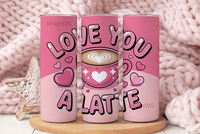 Love You A Latte 20oz Tumbler Wrap Sublimation DesignSVG 