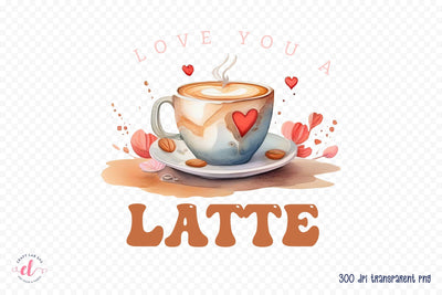 Love You a Latte | Valentine's Day Sublimation Sublimation CraftLabSVG 