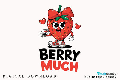 Love You Berry Much Sublimation Design Sublimation Regulrcrative 