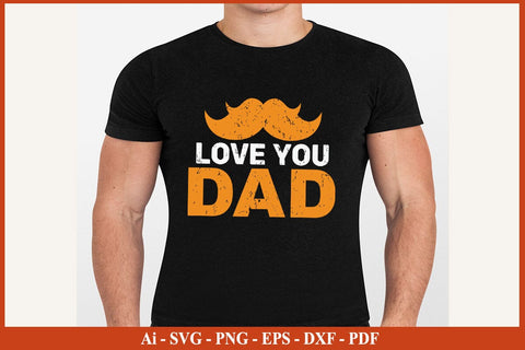Love You Dad Funny Fathers Day Quotes SVG PNG T-shirt Design SVG SVG Print File 