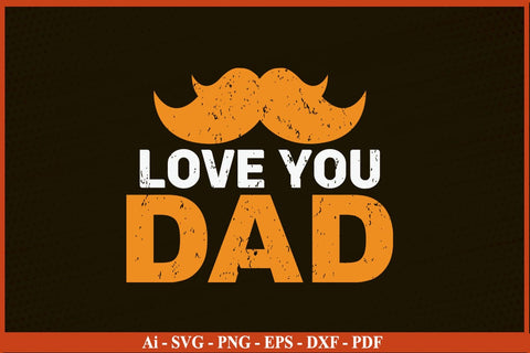 Love You Dad Funny Fathers Day Quotes SVG PNG T-shirt Design SVG SVG Print File 